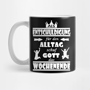 wochenende als entschuldigung für den alltag Mug